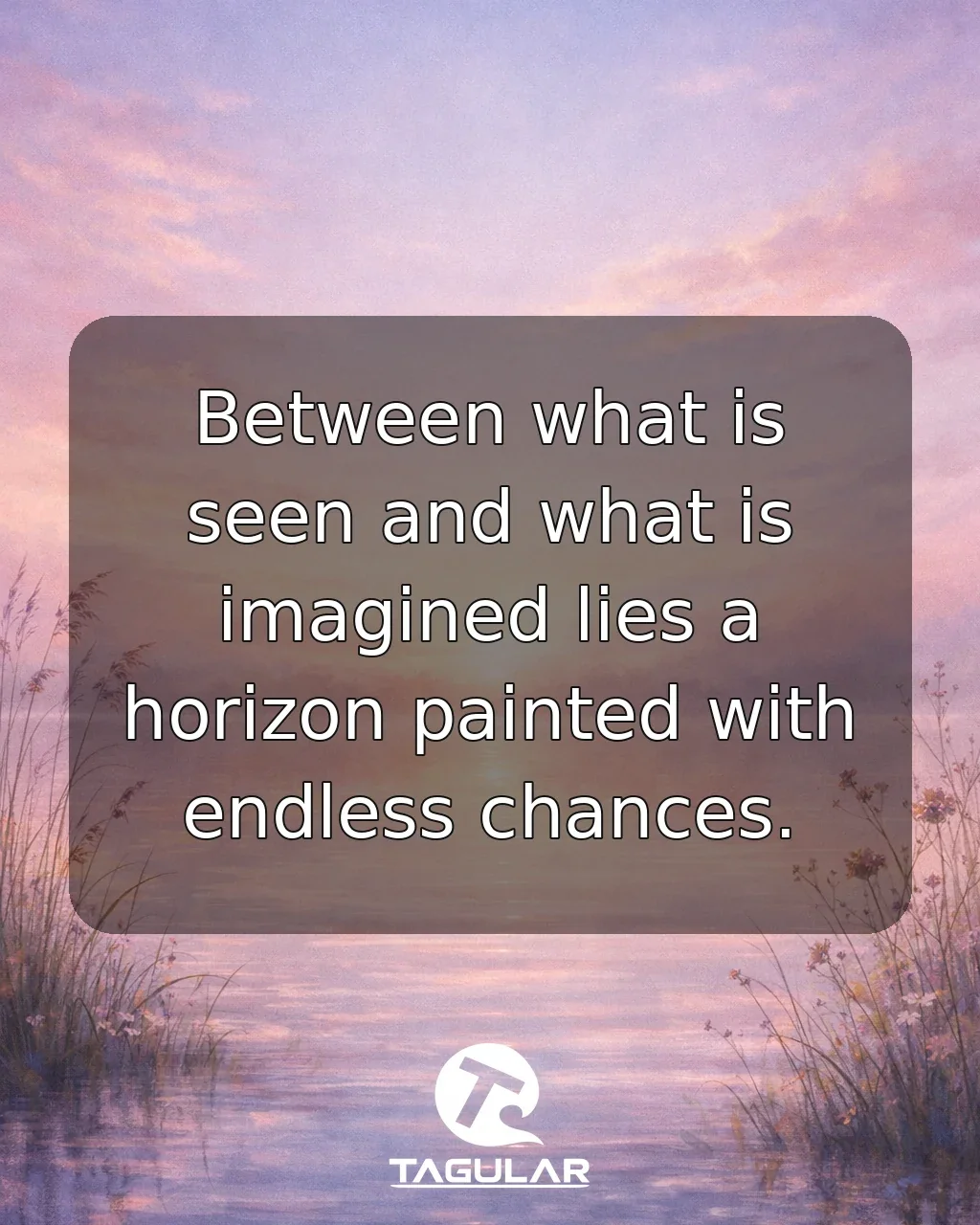 Between what is seen and what is imagined lies a horizon painted with endless chances.